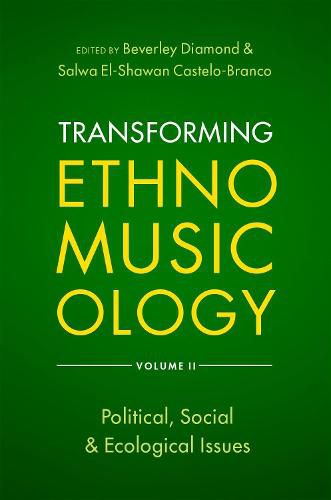 Transforming Ethnomusicology Volume II: Political, Social & Ecological Issues