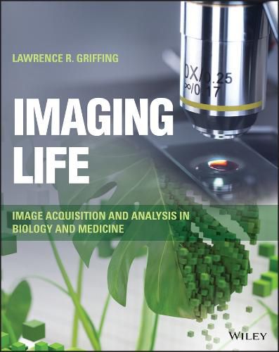 Cover image for Imaging Life: Image Acquisition and Analysis in Biology and Medicine