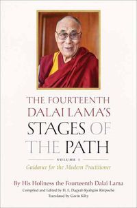 Cover image for The Fourteenth Dalai Lama's Stages of the Path: Volume One: Guidance for the Modern Practitioner