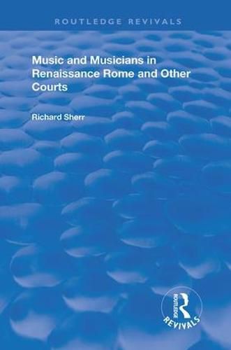 Cover image for Music and Musicians in Renaissance Rome and Other Courts