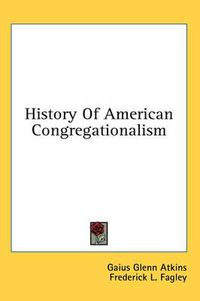 Cover image for History of American Congregationalism