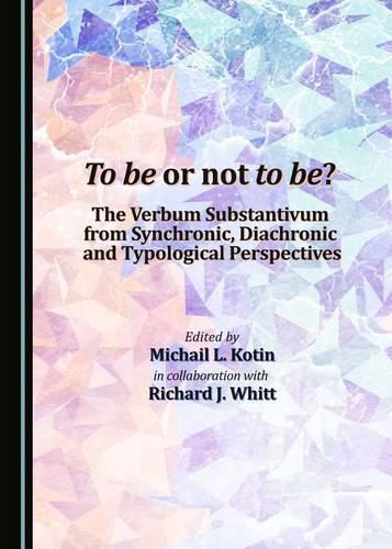 Cover image for To be or not to be? The Verbum Substantivum from Synchronic, Diachronic and Typological Perspectives