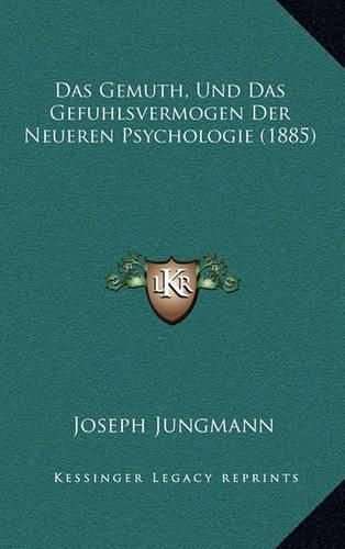 Cover image for Das Gemuth, Und Das Gefuhlsvermogen Der Neueren Psychologie (1885)