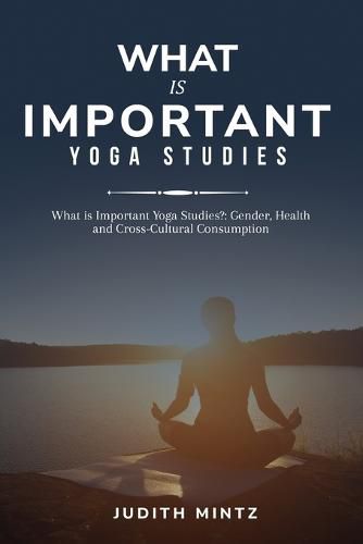 Cover image for What is Important Yoga Studies?