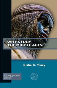 Cover image for Why Study the Middle Ages?