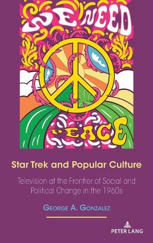 Star Trek and Popular Culture: Television at the Frontier of Social and Political Change in the 1960s