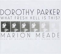 Cover image for Dorothy Parker: What Fresh Hell Is This?