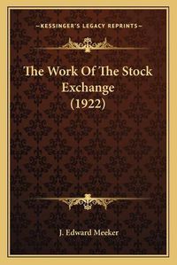 Cover image for The Work of the Stock Exchange (1922)