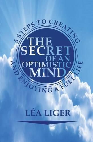 Cover image for The Secret of an Optimistic Mind: 5 steps to creating and enjoying a full life