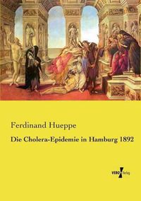 Cover image for Die Cholera-Epidemie in Hamburg 1892