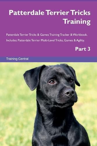 Cover image for Patterdale Terrier Tricks Training Patterdale Terrier Tricks & Games Training Tracker & Workbook. Includes