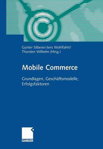 Cover image for Mobile Commerce: Grundlangen, Geschaftsmodelle, Erfolgsfaktoren