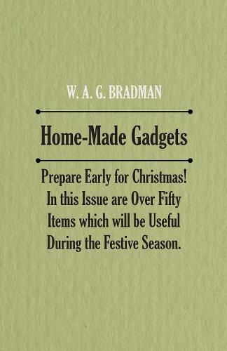 Cover image for Home-Made Gadgets - Prepare Early for Christmas! in This Issue Are Over Fifty Items Which Will Be Useful During the Festive Season.