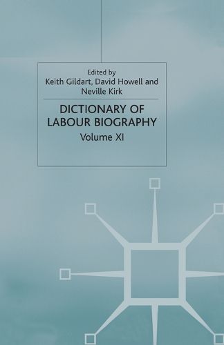 Dictionary of Labour Biography: Volume XI