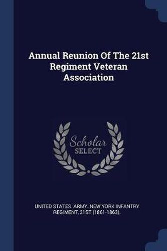 Cover image for Annual Reunion of the 21st Regiment Veteran Association