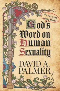 Cover image for God's Word on Human Sexuality: It's Not What Many Think