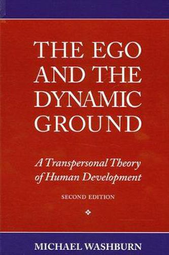 Cover image for The Ego and the Dynamic Ground: A Transpersonal Theory of Human Development, Second Edition