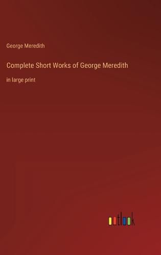 Cover image for Complete Short Works of George Meredith