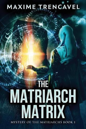 Cover image for The Matriarch Matrix: Mystery of the Matriarchs Book I