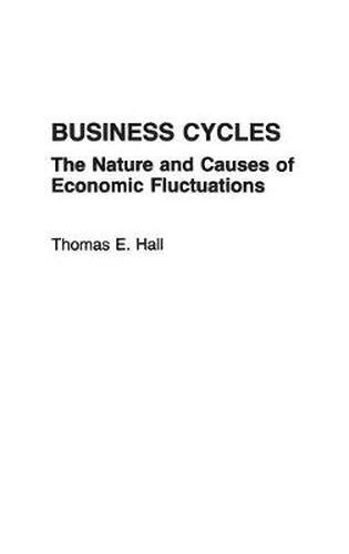 Cover image for Business Cycles: The Nature and Causes of Economic Fluctuations