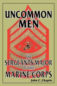 Cover image for Uncommon Men: The Sergeants Major of the Marine Corps