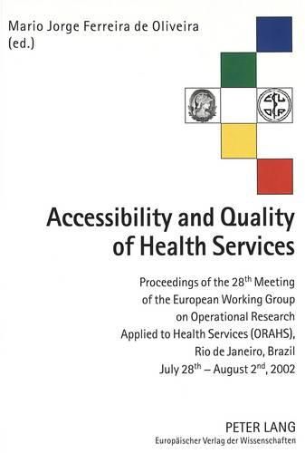 Cover image for Accessibility and Quality of Health Services: Proceedings of the 28th Meeting of the European Working Group on Operational Research Applied to Health Services (ORAHS), Rio De Janeiro (Brazil), July 28th - August 2nd, 2002