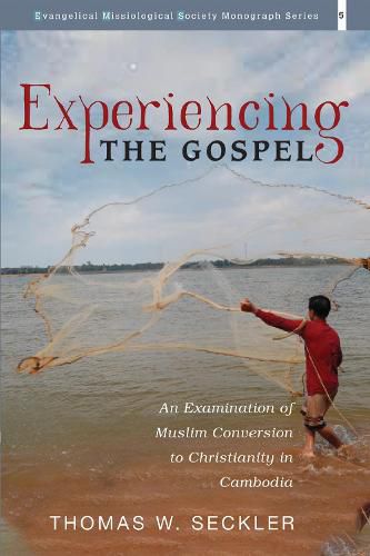 Cover image for Experiencing the Gospel: An Examination of Muslim Conversion to Christianity in Cambodia