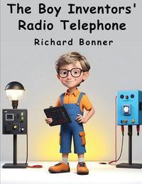 Cover image for The Boy Inventors' Radio Telephone