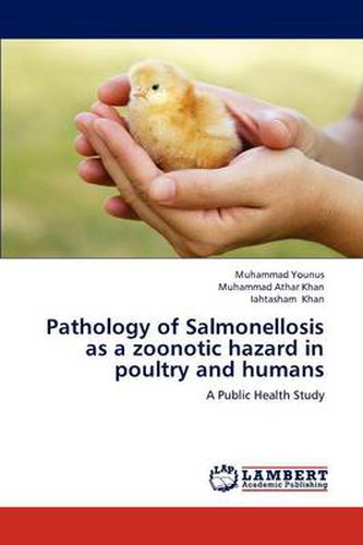 Pathology of Salmonellosis as a Zoonotic Hazard in Poultry and Humans