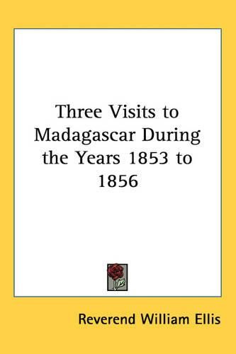 Cover image for Three Visits to Madagascar During the Years 1853 to 1856