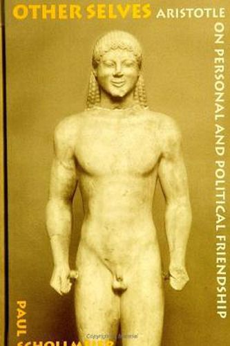 Cover image for Other Selves: Aristotle on Personal and Political Friendship