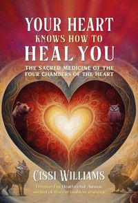 Cover image for Your Heart Knows How to Heal You