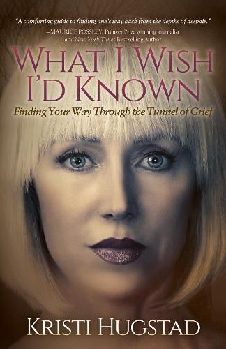 Cover image for What I Wish I'd Known: Finding Your Way Through the Tunnel of Grief