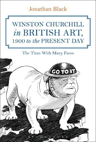 Cover image for Winston Churchill in British Art, 1900 to the Present Day: The Titan With Many Faces