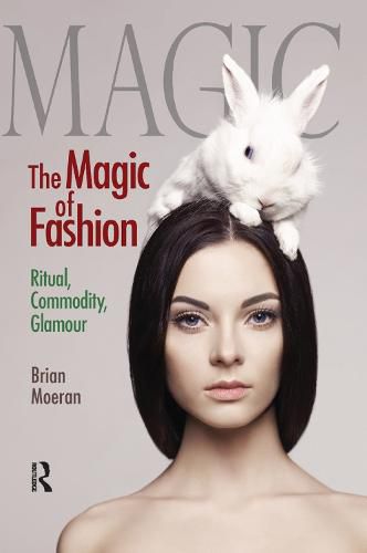 Cover image for The Magic of Fashion: Ritual, Commodity, Glamour