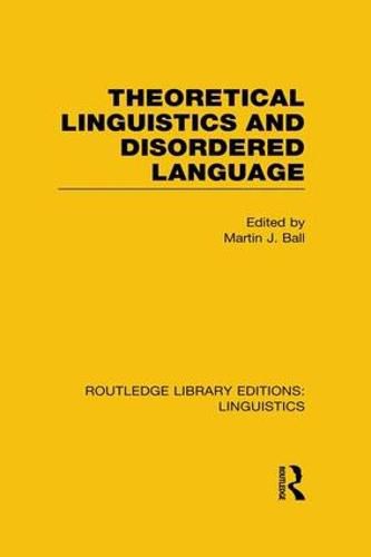 Cover image for Theoretical Linguistics and Disordered Language (RLE Linguistics B: Grammar)