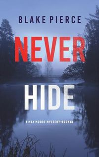 Cover image for Never Hide (A May Moore Suspense Thriller-Book 4)