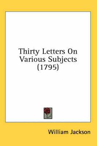 Cover image for Thirty Letters on Various Subjects (1795)