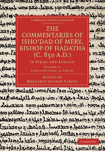 The Commentaries of Isho'dad of Merv, Bishop of Hadatha (c. 850 A.D.): In Syriac and English