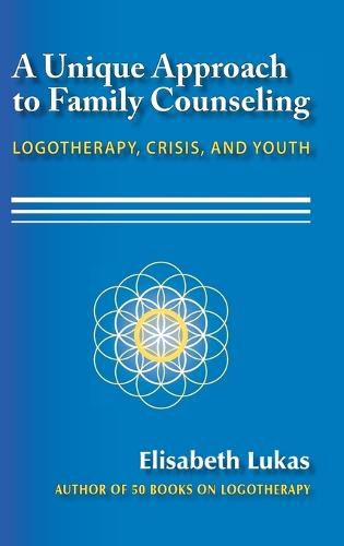 Cover image for A Unique Approach to Family Counseling: Logotherapy, Crisis, and Youth