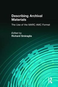 Cover image for Describing Archival Materials: The Use of the MARC AMC Format