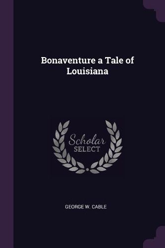 Cover image for Bonaventure a Tale of Louisiana