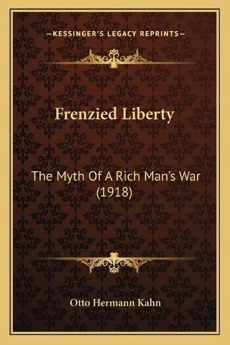 Cover image for Frenzied Liberty: The Myth of a Rich Man's War (1918)