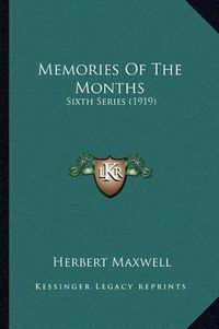 Cover image for Memories of the Months Memories of the Months: Sixth Series (1919) Sixth Series (1919)
