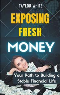 Cover image for Exposing Fresh Money