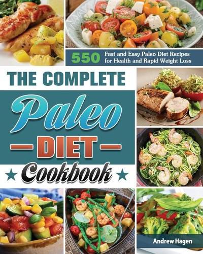 Cover image for The Complete Paleo Diet Cookbook: 500 Fast and Easy Paleo Diet Recipes for Health and Rapid Weight Loss