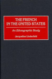 Cover image for The French in the United States: An Ethnographic Study