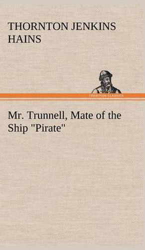 Mr. Trunnell, Mate of the Ship  Pirate