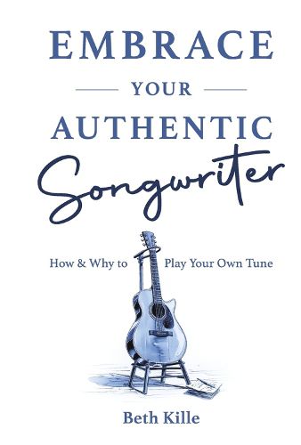 Cover image for Embrace Your Authentic Songwriter