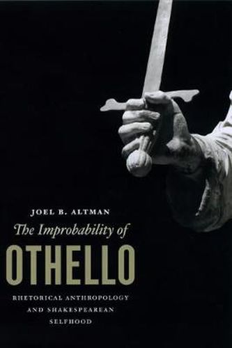 Cover image for The Improbability of Othello: Rhetorical Anthropology and Shakespearean Selfhood